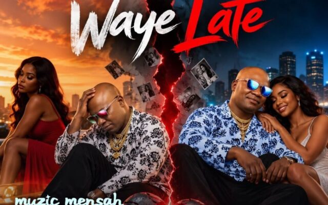 Muzic Mensah finds healing and renewed love in new single ‘WayƐ Late’